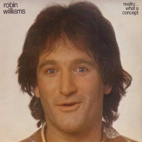 Reality... What A Concept by Robin Williams