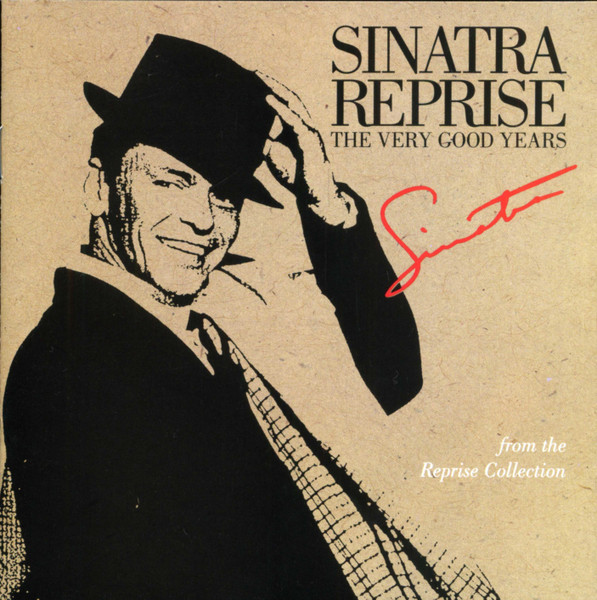 Sinatra Reprise: The Very Good Years (From The Reprise Collection) by Frank Sinatra