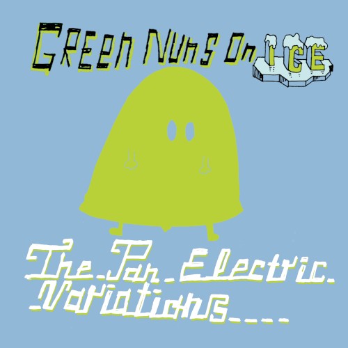 The Pan Electric Variations by Green Nuns On Ice