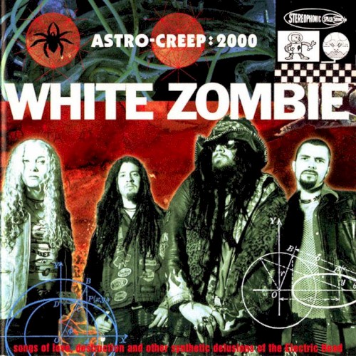 Astro-Creep: 2000 (Songs Of Love, Destruction And Other Synthetic Delusions Of The Electric Head) by White Zombie