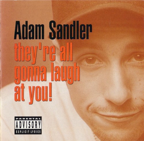 They're All Gonna Laugh At You! by Adam Sandler