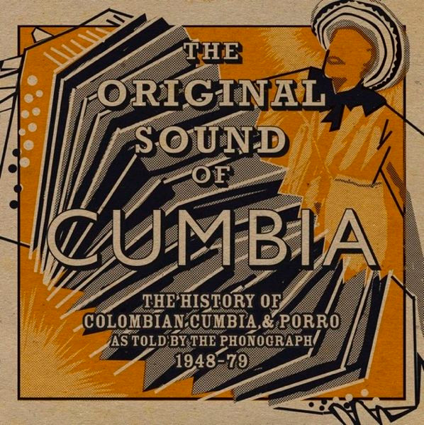 The Original Sound Of Cumbia: The History Of Colombian Cumbia &amp; Porro As Told By The Phonograph 1948-79 by Various