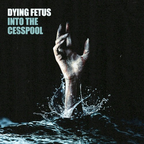 Into The Cesspool by Dying Fetus