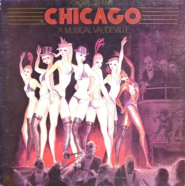 Chicago (A Musical Vaudeville) by "Chicago" Original Broadway Cast