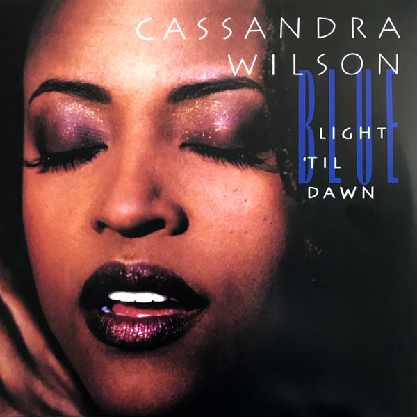 Blue Light 'Til Dawn by Cassandra Wilson