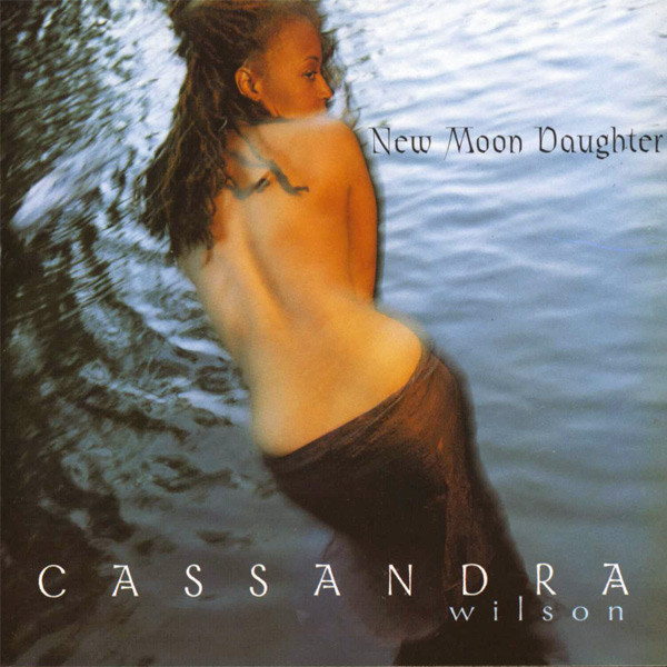New Moon Daughter by Cassandra Wilson