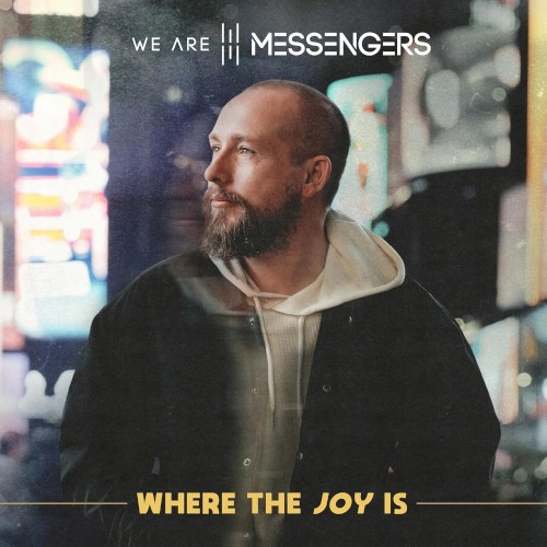 Where The Joy Is by We Are Messengers