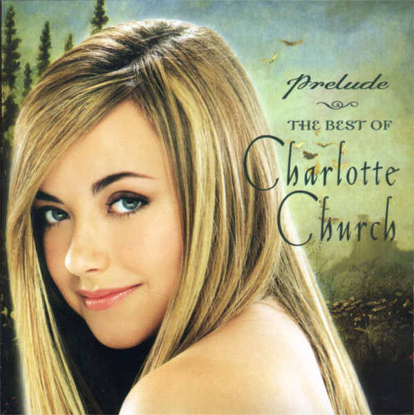 Prelude - The Best Of Charlotte Church by Charlotte Church