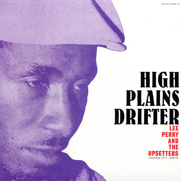 High Plains Drifter - Jamaican 45's 1968-73 by Lee Perry &amp; The Upsetters