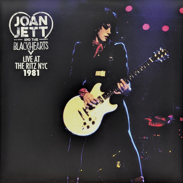 Live At The Ritz NYC 1981 by Joan Jett & The Blackhearts