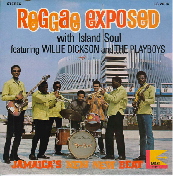 Reggae Exposed .... With Island Soul by Willie Dickson & The Playboys