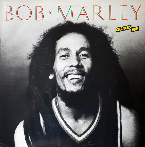 Chances Are by Bob Marley