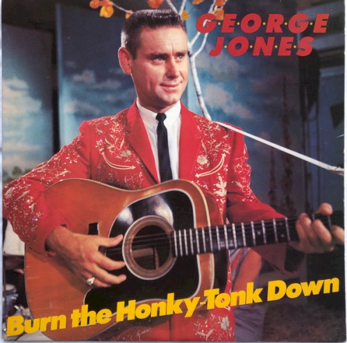 Burn The Honky-Tonk Down by George Jones