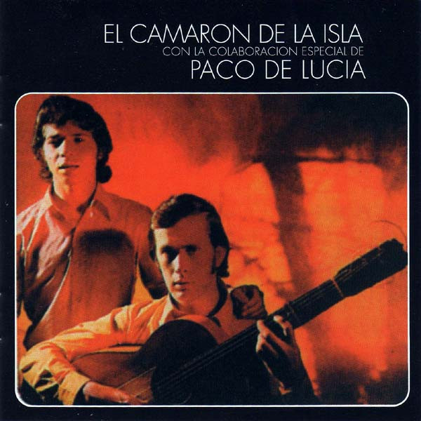 El Camarón De La Isla Con La Colaboración Especial De Paco De Lucía by El Camarón De La Isla