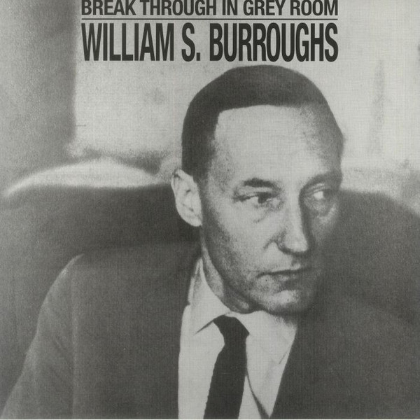 Break Through In Grey Room by William S. Burroughs