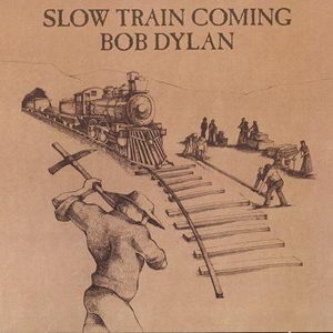 Slow Train Coming by Bob Dylan