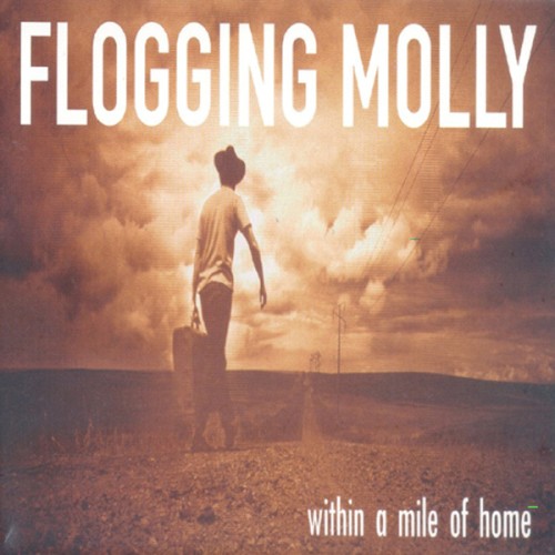 Within A Mile Of Home by Flogging Molly