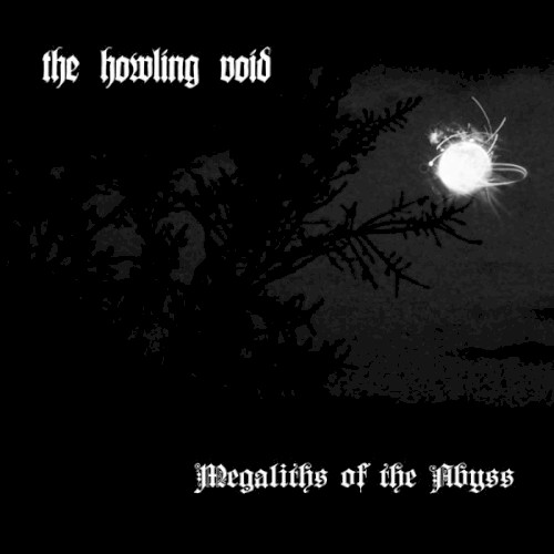 Megaliths Of The Abyss by The Howling Void