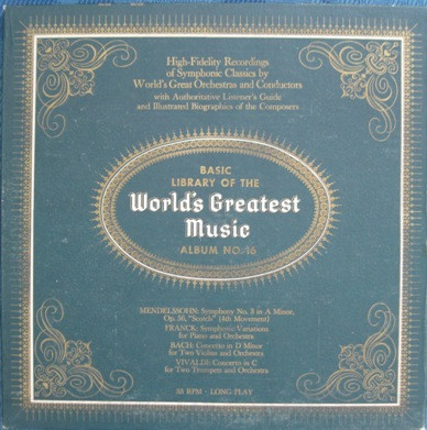 Basic Library Of The World's Greatest Music - Album No. 16 by Mendelssohn, Franck, Bach, Vivaldi