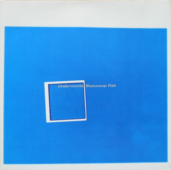 Beaucoup Fish by Underworld