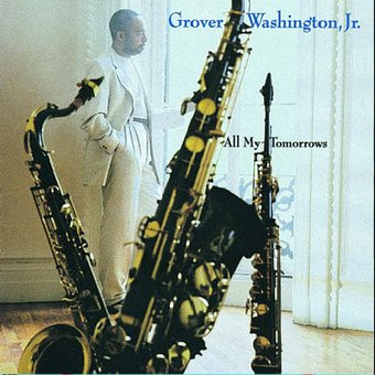 All My Tomorrows by Grover Washington, Jr.