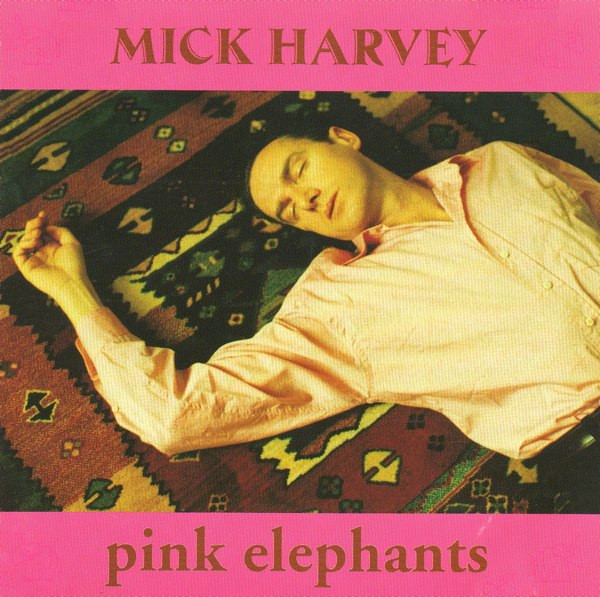 Pink Elephants by Mick Harvey