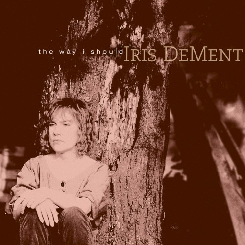 The Way I Should by Iris DeMent