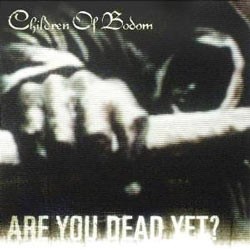 Are You Dead Yet? by Children Of Bodom