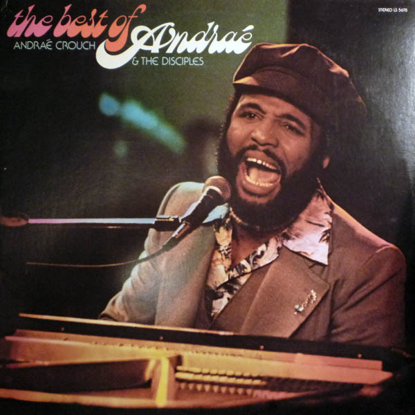 The Best Of Andraé by Andraé Crouch &amp; The Disciples