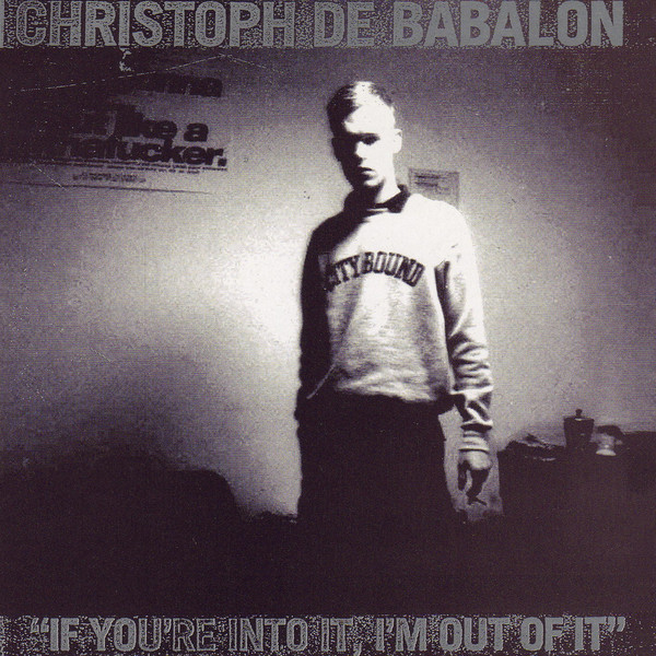 If You're Into It, I'm Out Of It by Christoph De Babalon