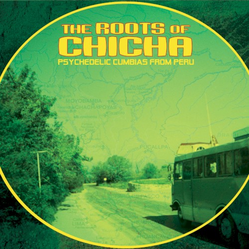 The Roots Of Chicha (Psychedelic Cumbias From Peru) by Various