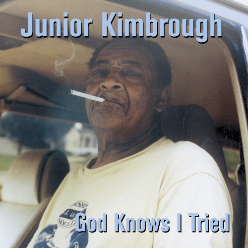 God Knows I Tried by Junior Kimbrough