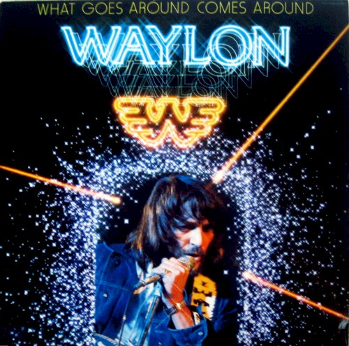 What Goes Around Comes Around by Waylon Jennings