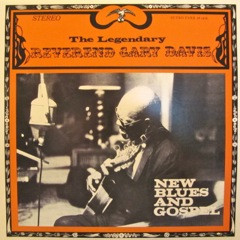 Volume 1 - New Blues And Gospel by Rev. Gary Davis