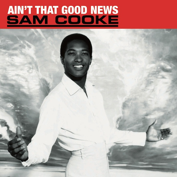 Ain't That Good News by Sam Cooke