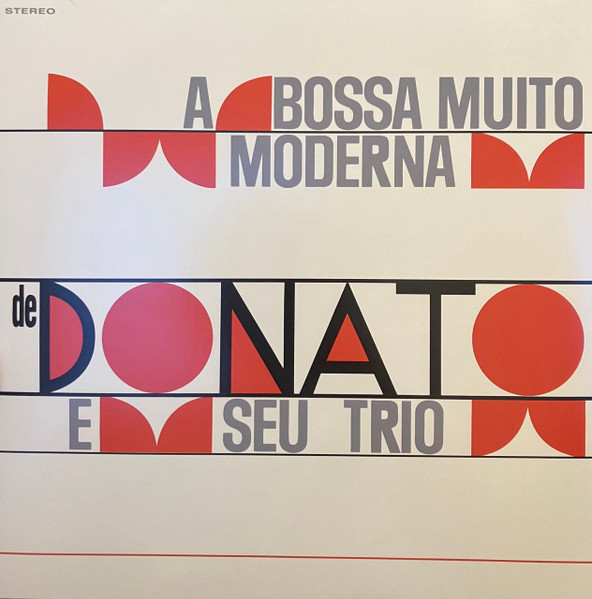 A Bossa Muito Moderna De Donato E Seu Trio by João Donato &amp; Seu Trio