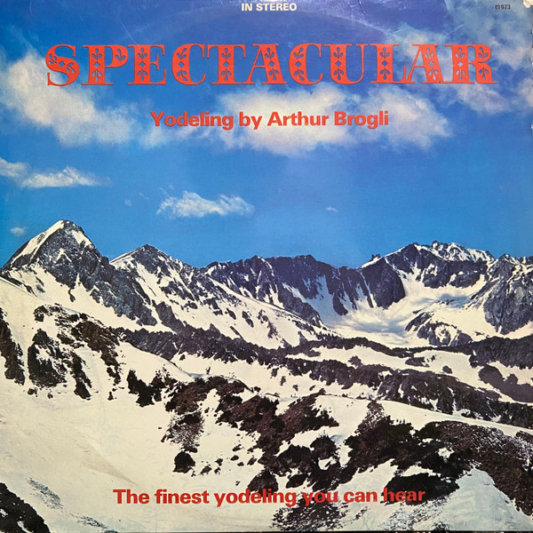 Spectacular - Yodeling By Arthur Brogli by Arthur Brogli