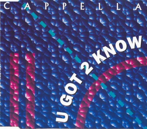U Got 2 Know by Cappella