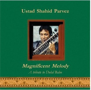 Magnificent Melody: A Tribute To Dulal Babu by Ustad Shahid Parvez
