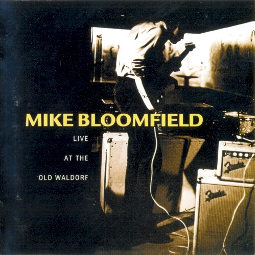 Live At The Old Waldorf by Mike Bloomfield