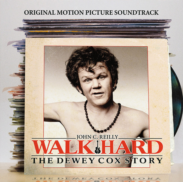 Walk Hard - The Dewey Cox Story - Original Motion Picture Soundtrack by John C. Reilly