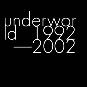 1992-2002 by Underworld
