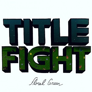 Floral Green by Title Fight