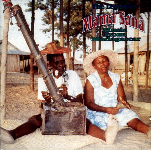 The Legendary Mama Sana: Music From Madagascar by Mama Sana