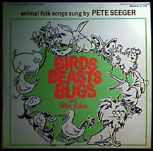 Birds Beasts Bugs And Little Fishes by Pete Seeger