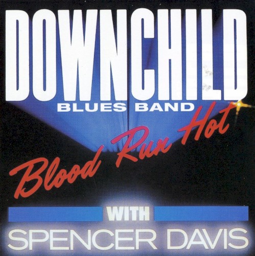 Blood Run Hot by Downchild Blues Band