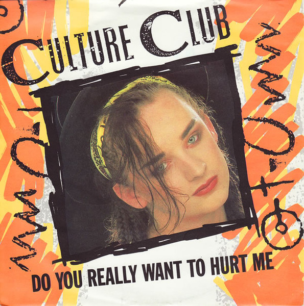 Do You Really Want To Hurt Me by Culture Club
