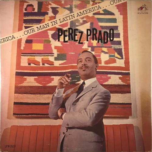 Our Man In Latin America by Perez Prado And His Orchestra