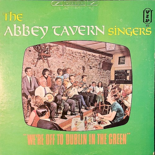 We're Off To Dublin In The Green by The Abbey Tavern Singers