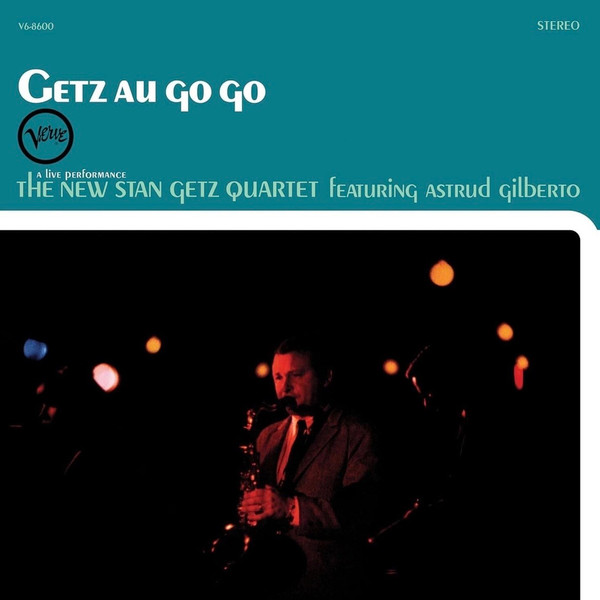 Getz Au Go Go by The New Stan Getz Quartet